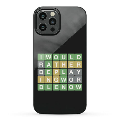 I Would Rather Be Playing Wordle Now Parody Phone Case